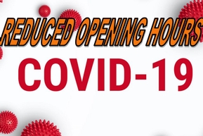 COVID-19 | REDUCED OPENING HOURS COVID-19 | REDUCED OPENING HOURS